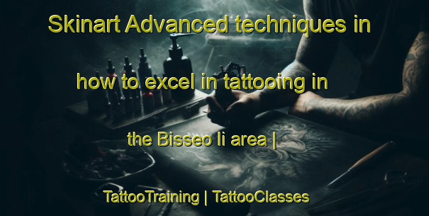 Skinart Advanced techniques in how to excel in tattooing in the Bisseo Ii area | TattooTraining | TattooClasses | SkinartTraining-Chad